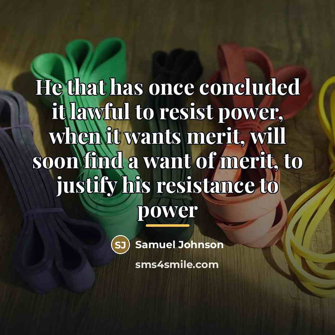 “He that has once concluded it lawful to resist power,…” quote by Samuel Johnson