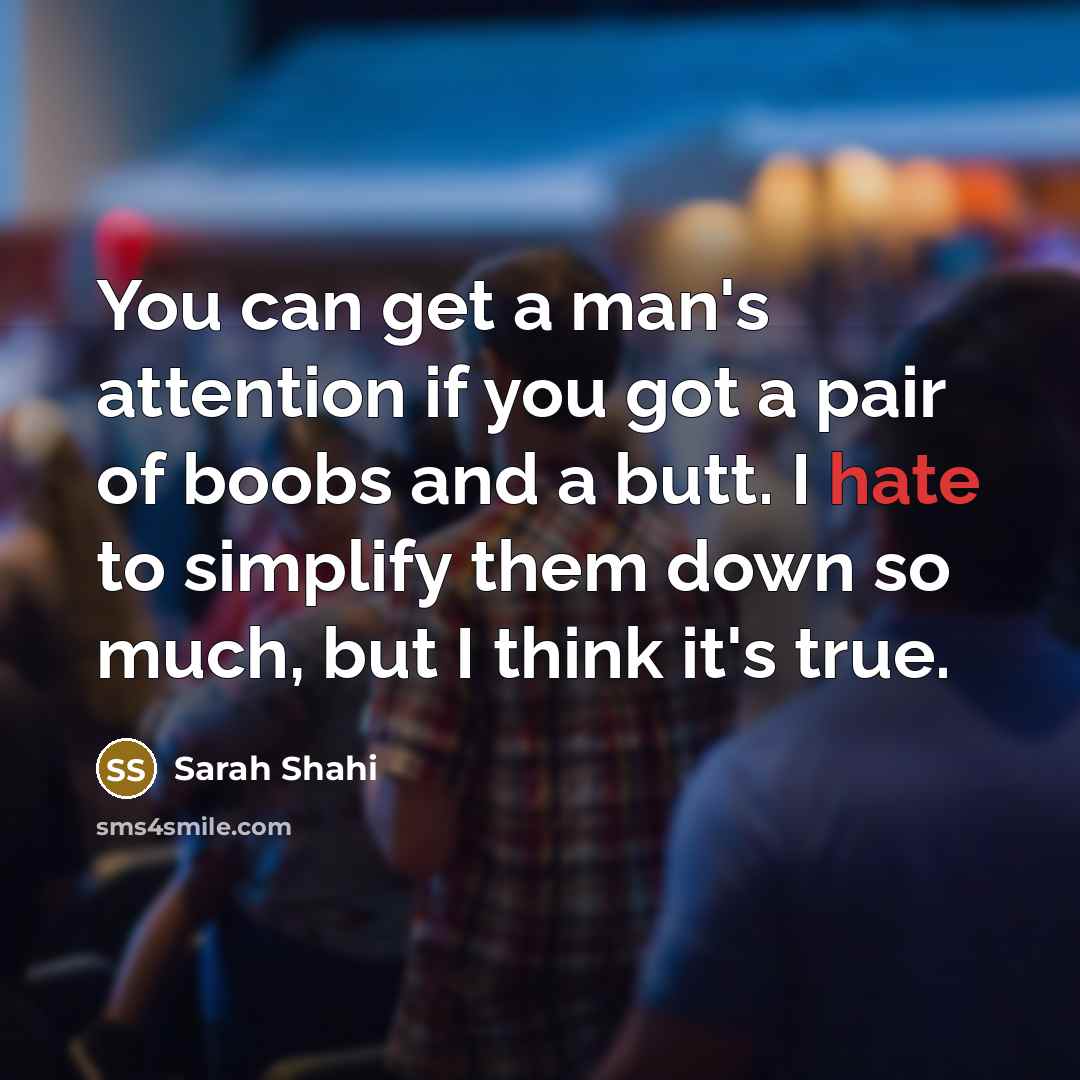 “You can get a man's attention if you got a…” quote by Sarah Shahi
