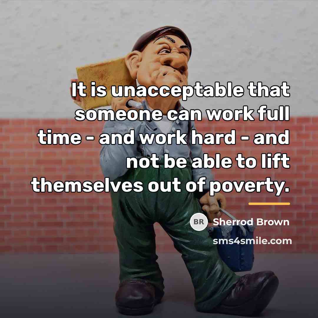 “It is unacceptable that someone can work full time -…” quote by Sherrod Brown