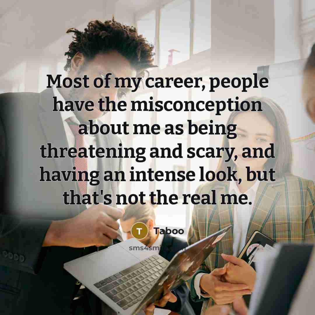 “Most of my career, people have the misconception about me…” quote by Taboo
