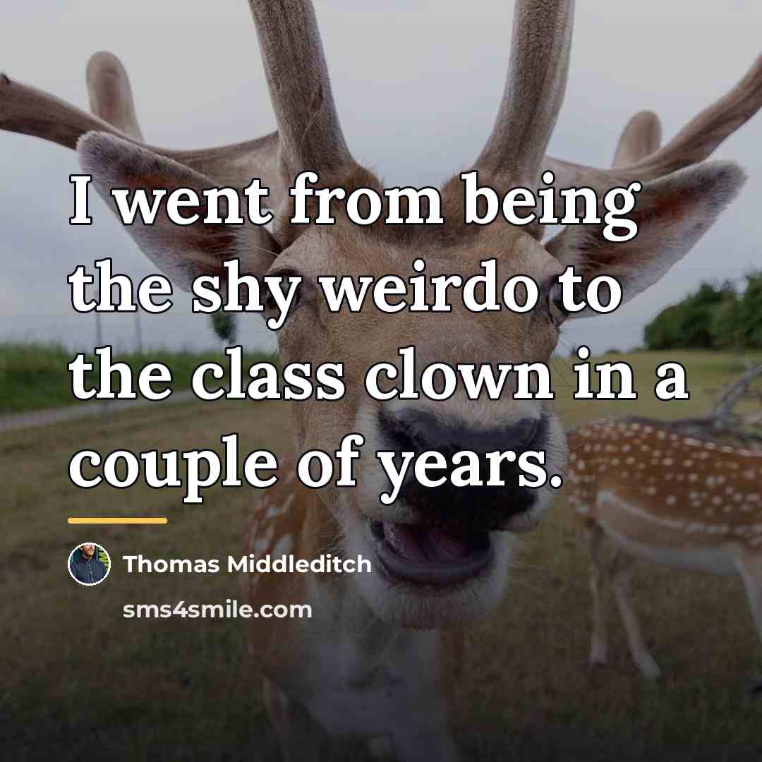 “I went from being the shy weirdo to the class…” quote by Thomas Middleditch