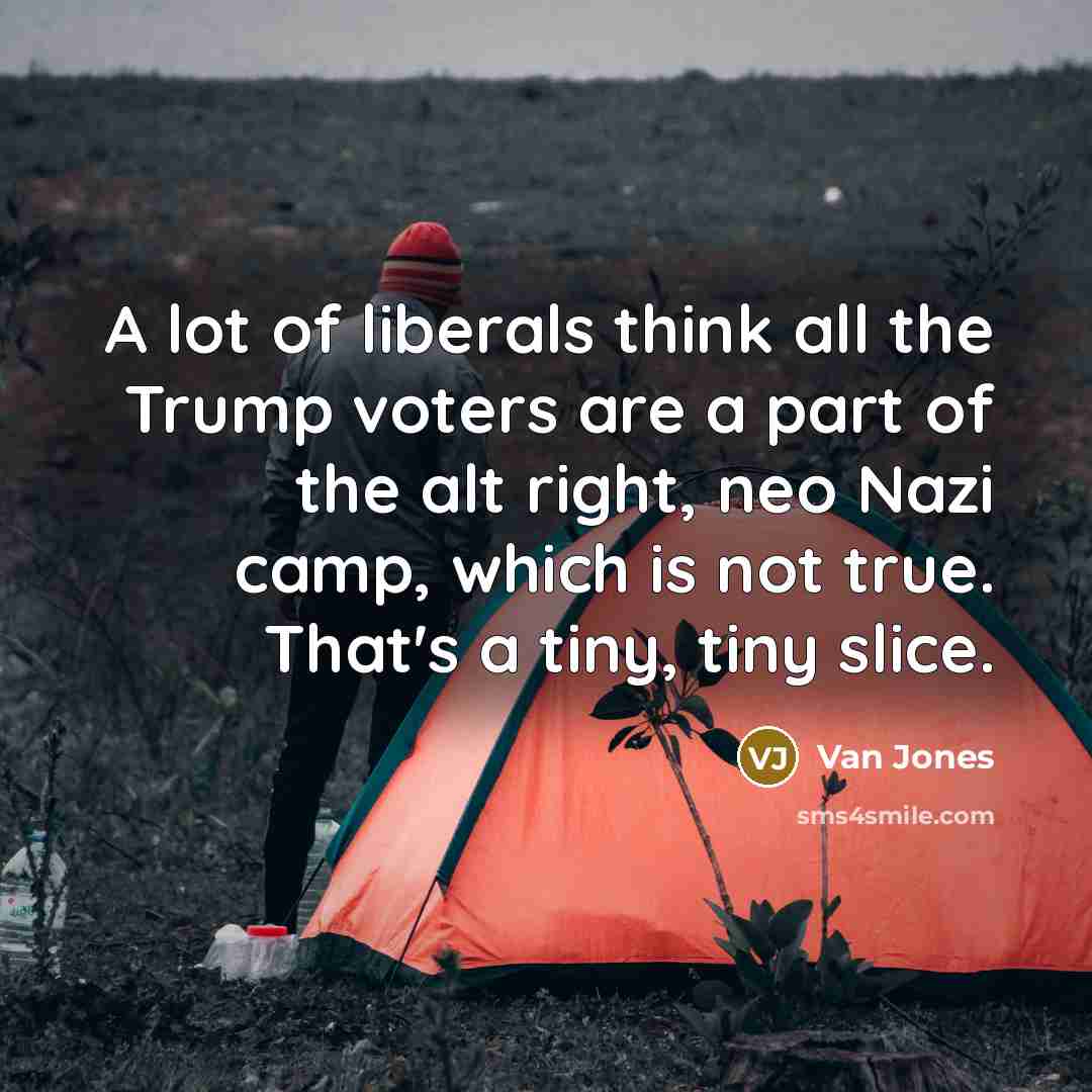 “A lot of liberals think all the Trump voters are…” quote by Van Jones