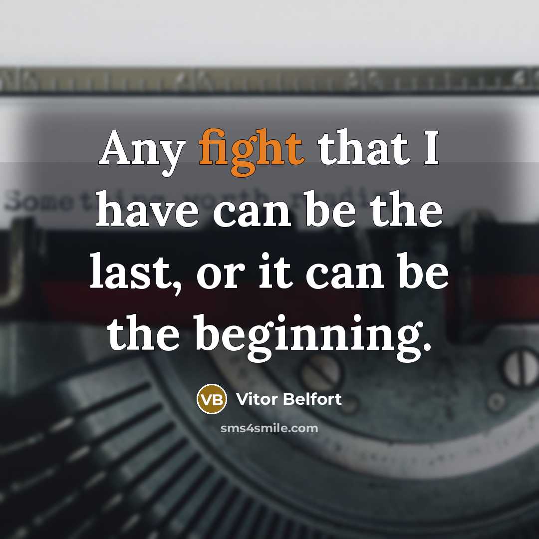 “Any fight that I have can be the last, or…” quote by Vitor Belfort