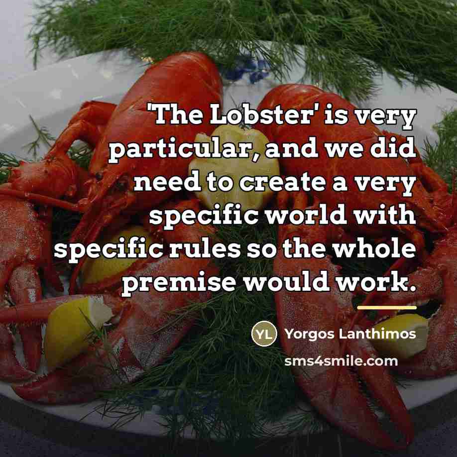 “'The Lobster' is very particular, and we did need to…” quote by Yorgos Lanthimos