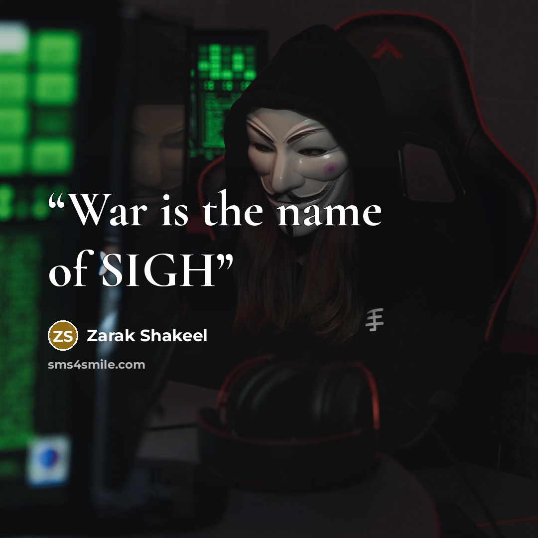 “War is the name of SIGH” quote by Zarak Shakeel
