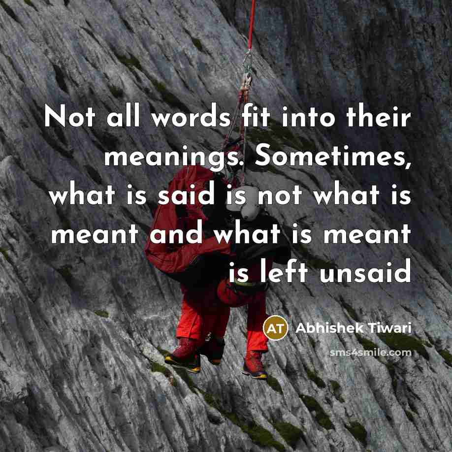 “Not all words fit into their meanings. Sometimes, what is…” quote by Abhishek Tiwari