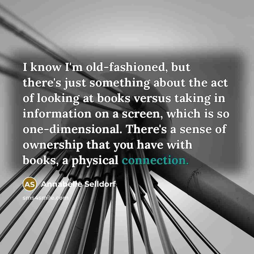 “I know I'm old-fashioned, but there's just something about the…” quote by Annabelle Selldorf