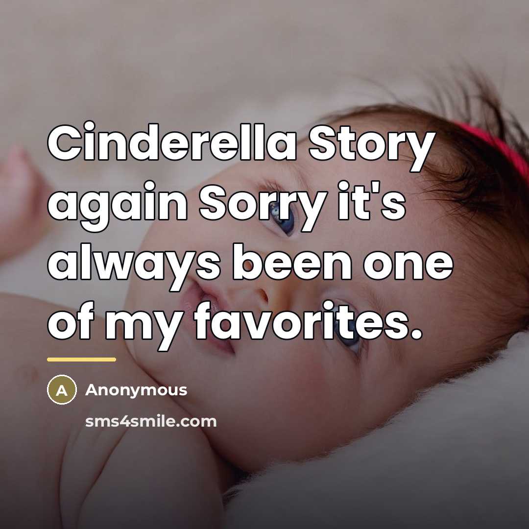 “Cinderella Story again Sorry it's always been one of my…” quote by Anonymous