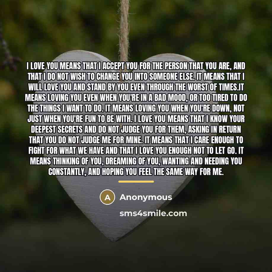 “I love you means that I accept you for the…” quote by Anonymous