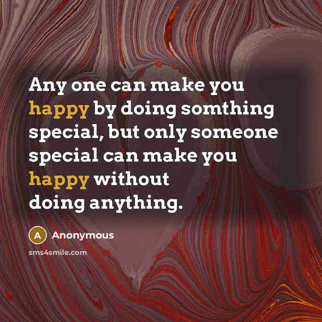 “Any one can make you happy by doing somthing special,…” quote by Anonymous