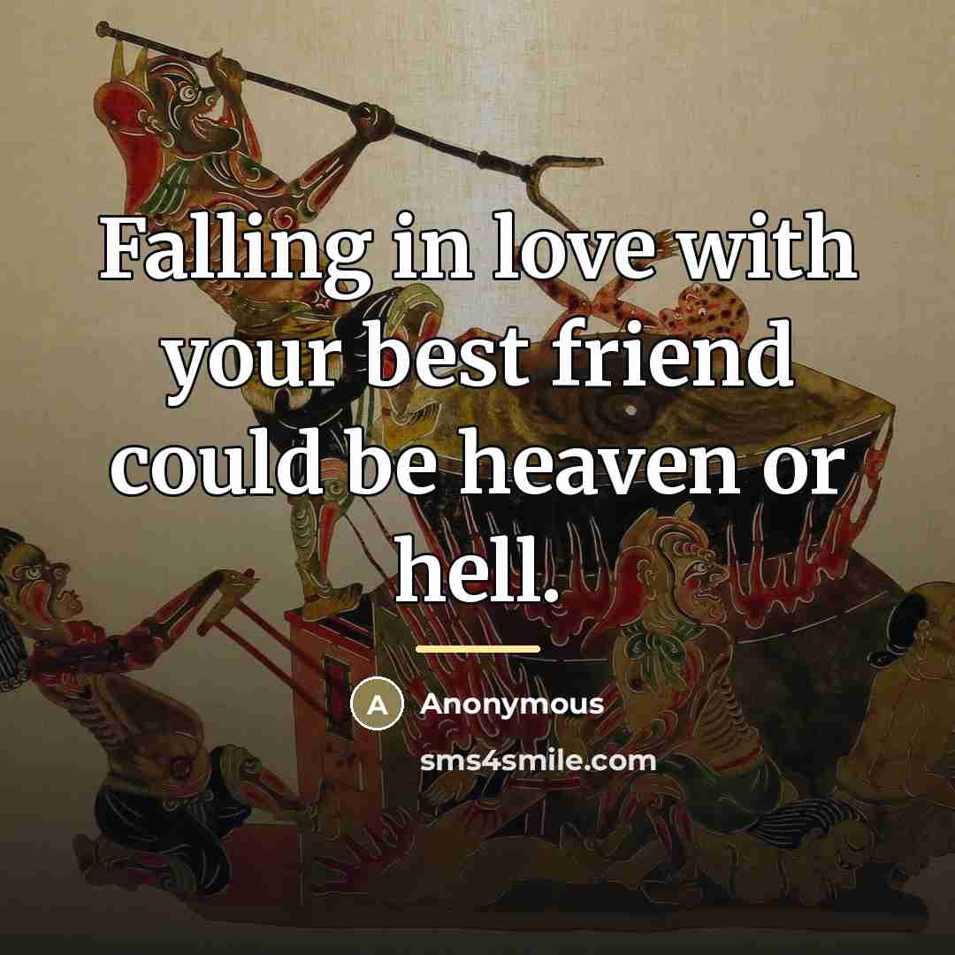 “Falling in love with your best friend could be heaven…” quote by Anonymous