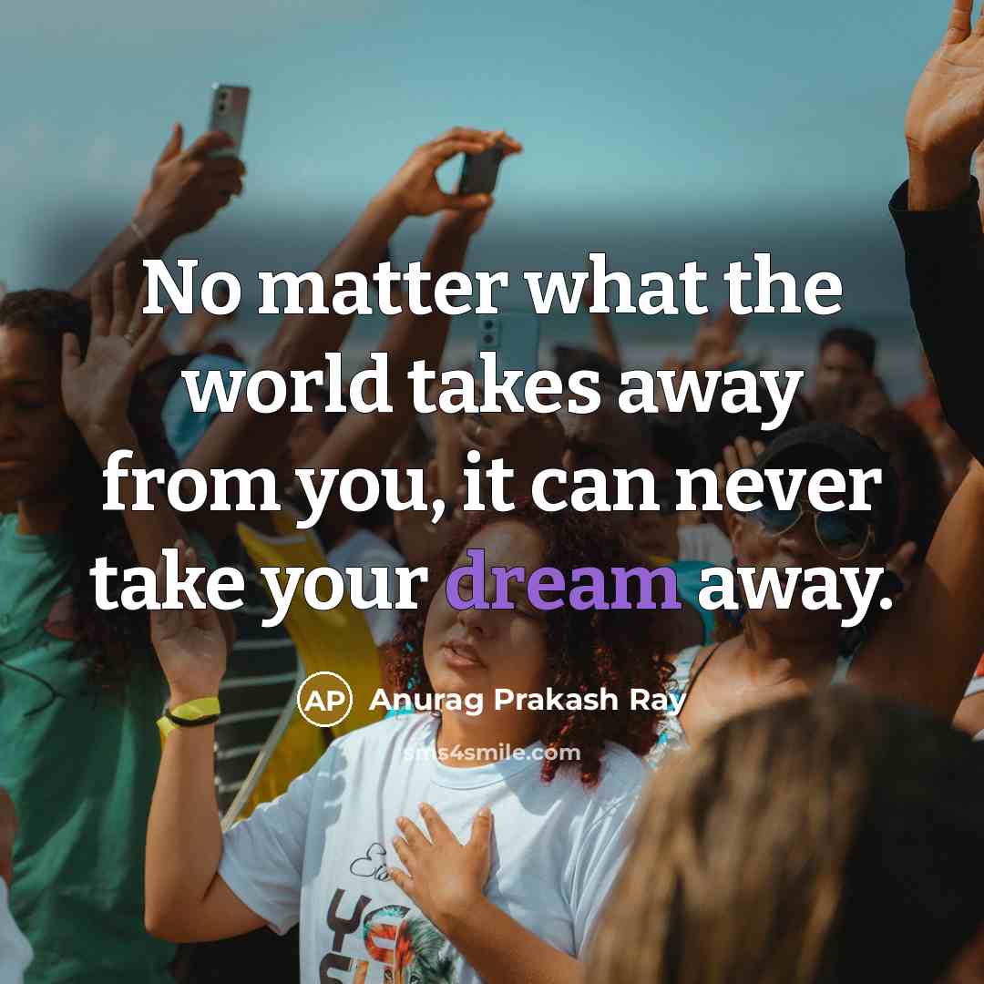 “No matter what the world takes away from you, it…” quote by Anurag Prakash Ray