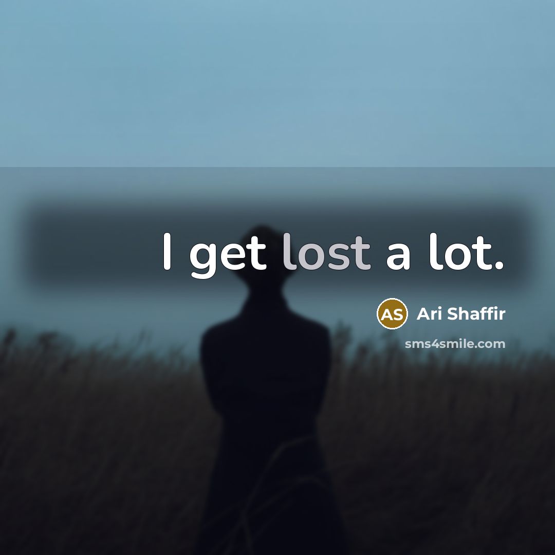 “I get lost a lot.…” quote by Ari Shaffir