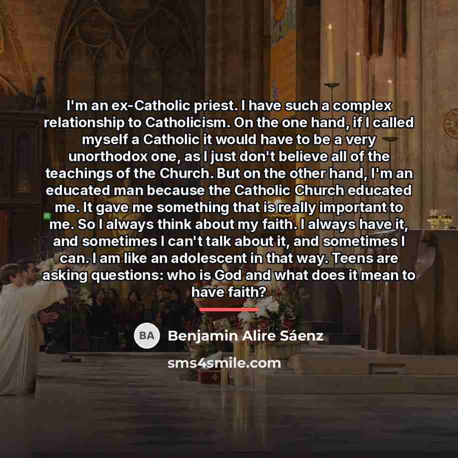 “I'm an ex-Catholic priest. I have such a complex relationship…” quote by Benjamin Alire Saenz