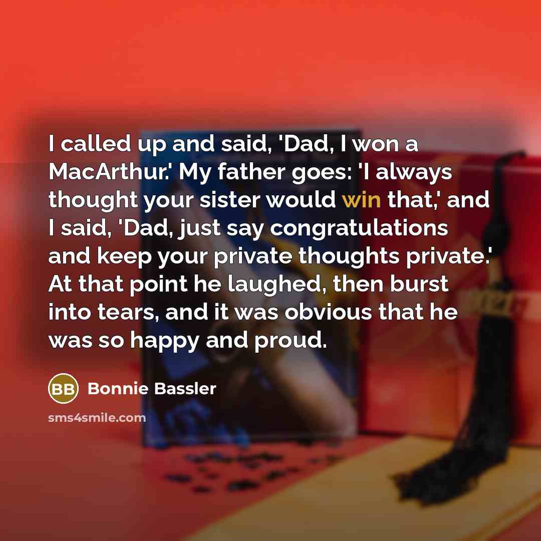 “I called up and said, 'Dad, I won a MacArthur.'…” quote by Bonnie Bassler