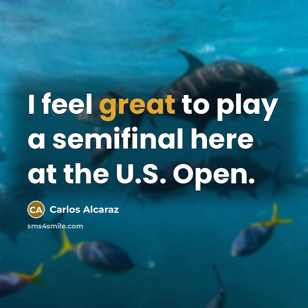 “I feel great to play a semifinal here at the…” quote by Carlos Alcaraz