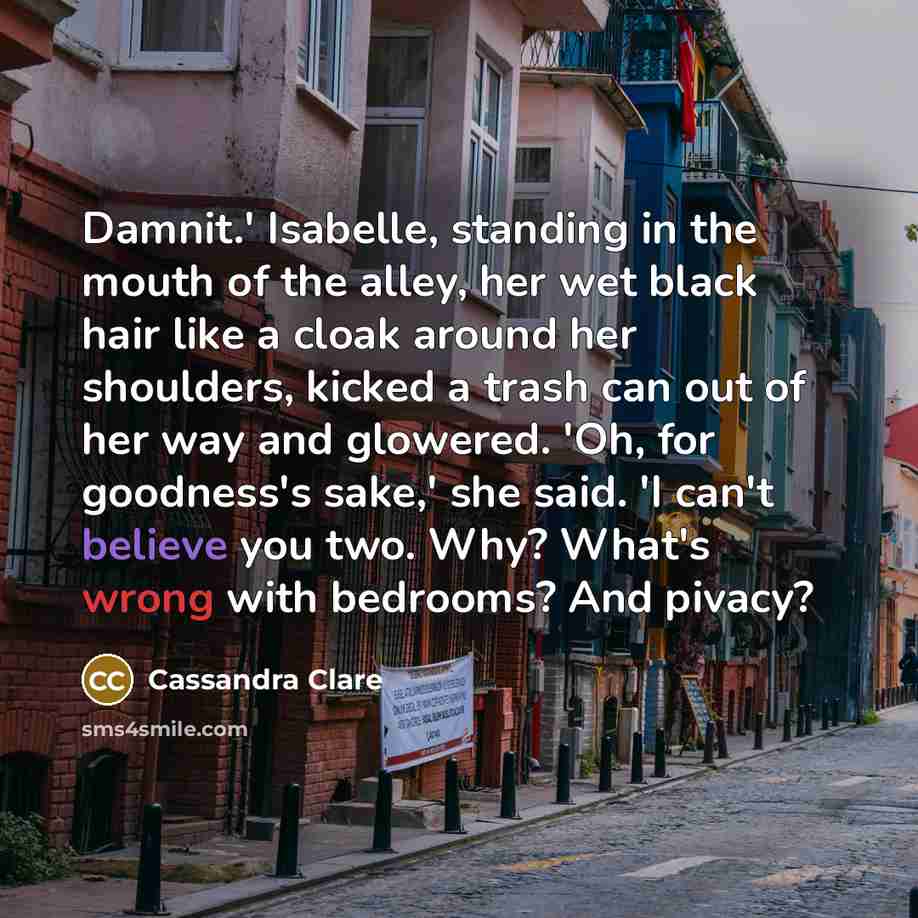 “Damnit.' Isabelle, standing in the mouth of the alley, her…” quote by Cassandra Clare