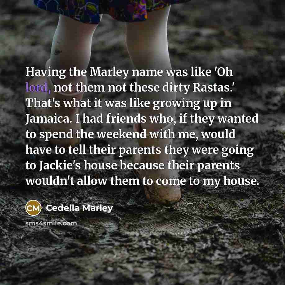“Having the Marley name was like 'Oh lord, not them…” quote by Cedella Marley