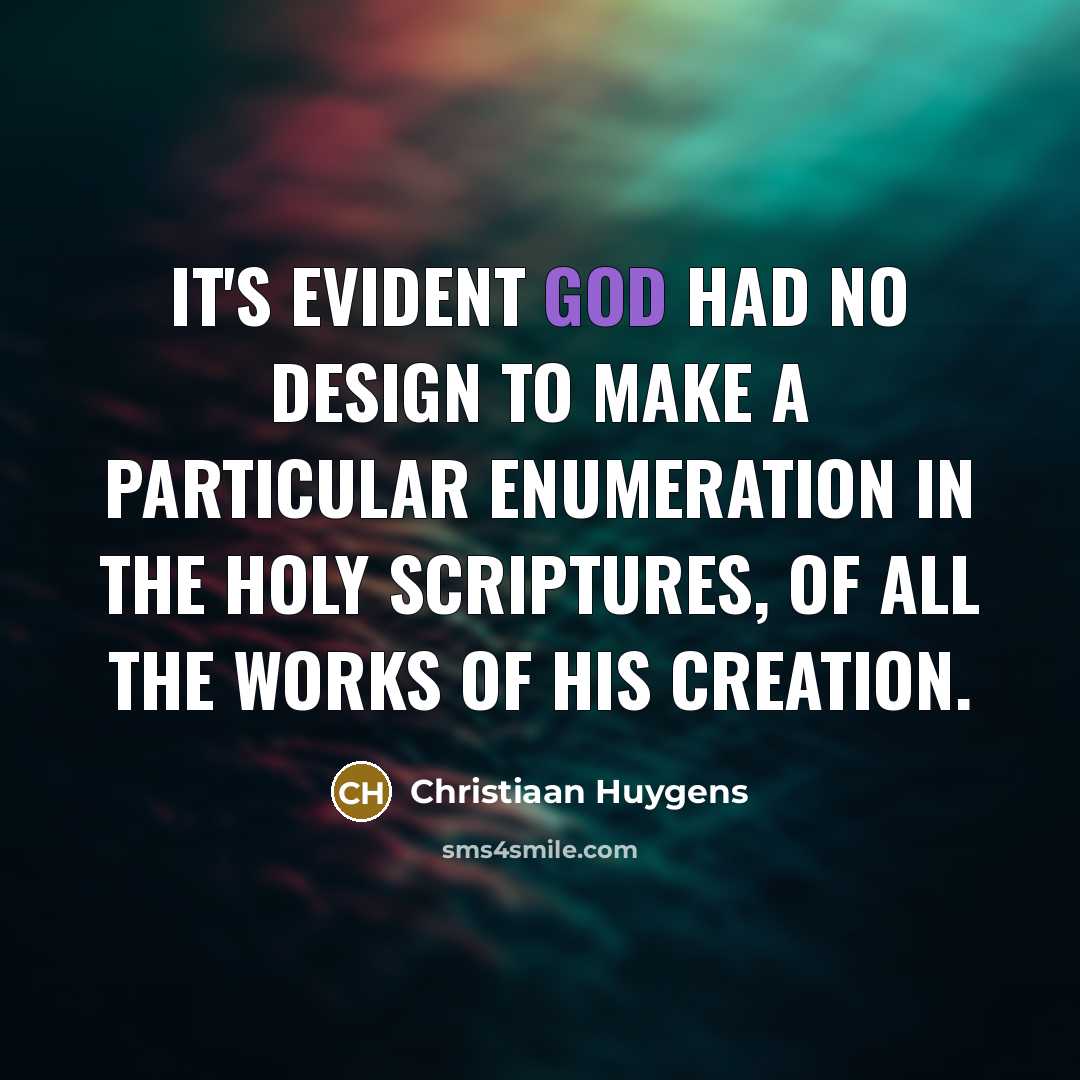 “It's evident God had no design to make a particular…” quote by Christiaan Huygens