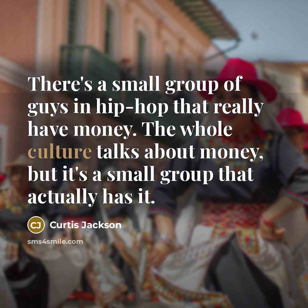 “There's a small group of guys in hip-hop that really…” quote by Curtis Jackson