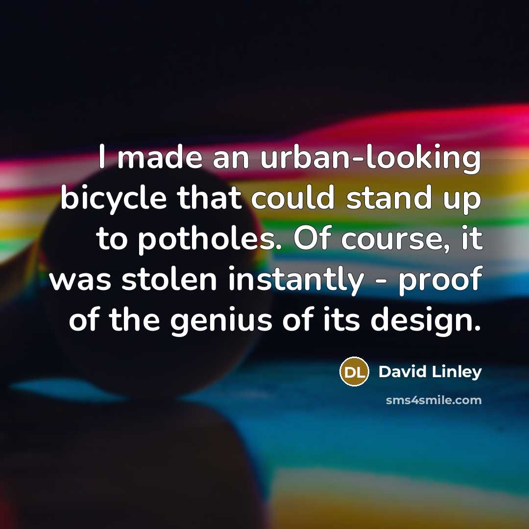 “I made an urban-looking bicycle that could stand up to…” quote by David Linley