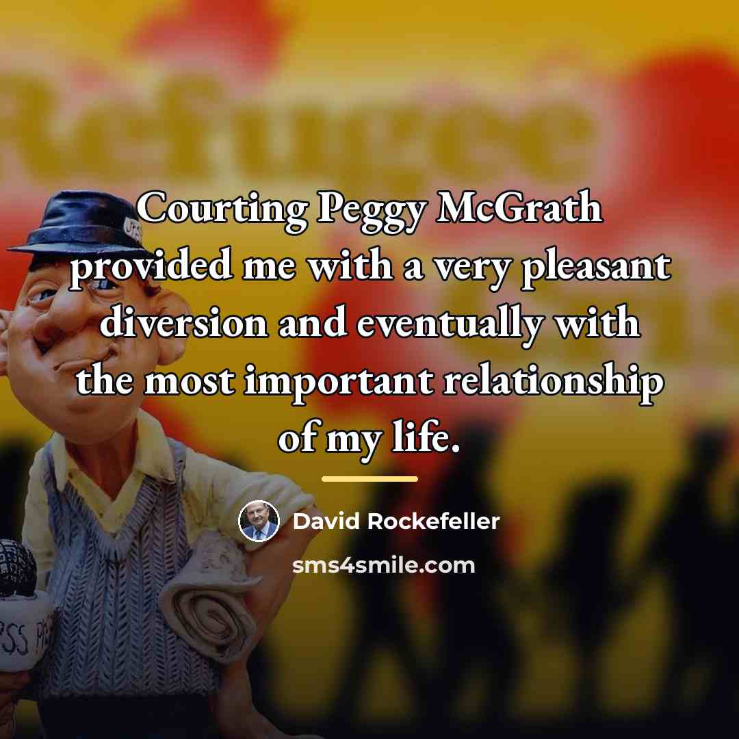 “Courting Peggy McGrath provided me with a very pleasant diversion…” quote by David Rockefeller