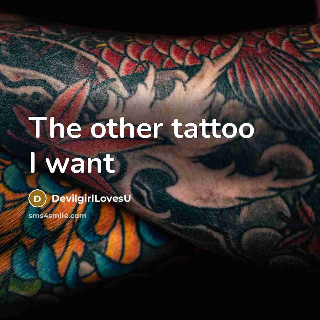 “The other tattoo I want…” quote by DevilgirlLovesU