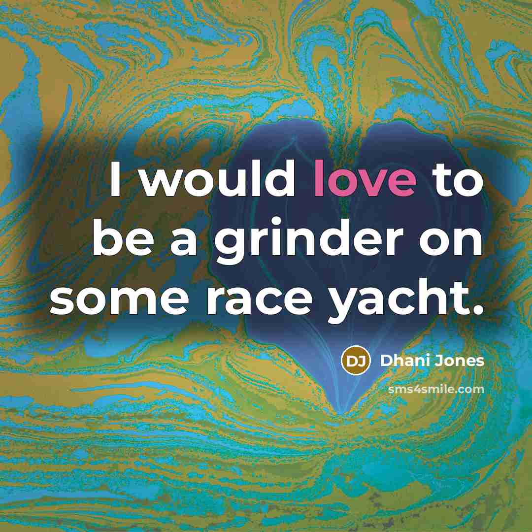 “I would love to be a grinder on some race…” quote by Dhani Jones