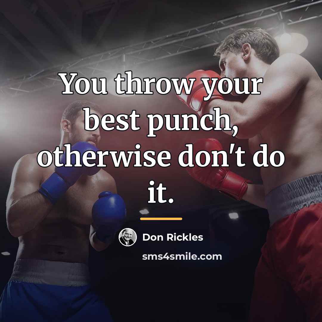 “You throw your best punch, otherwise don't do it.…” quote by Don Rickles