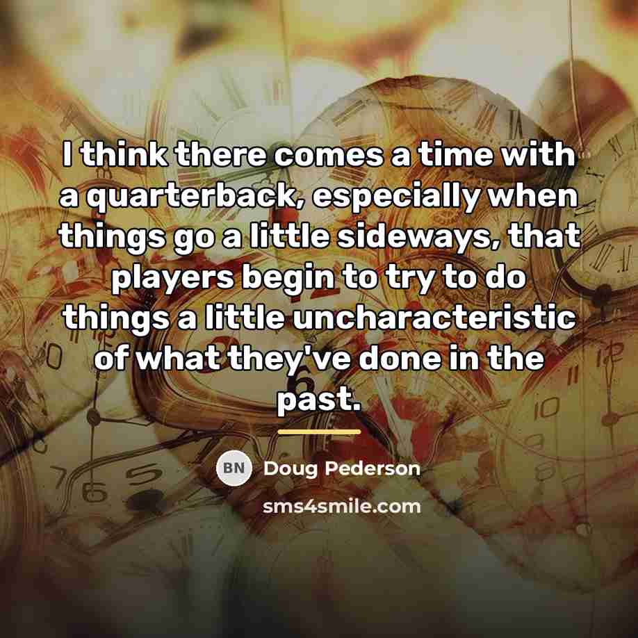 “I think there comes a time with a quarterback, especially…” quote by Doug Pederson