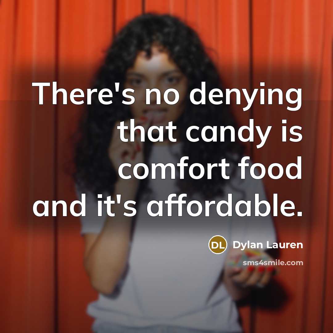 “There's no denying that candy is comfort food and it's…” quote by Dylan Lauren