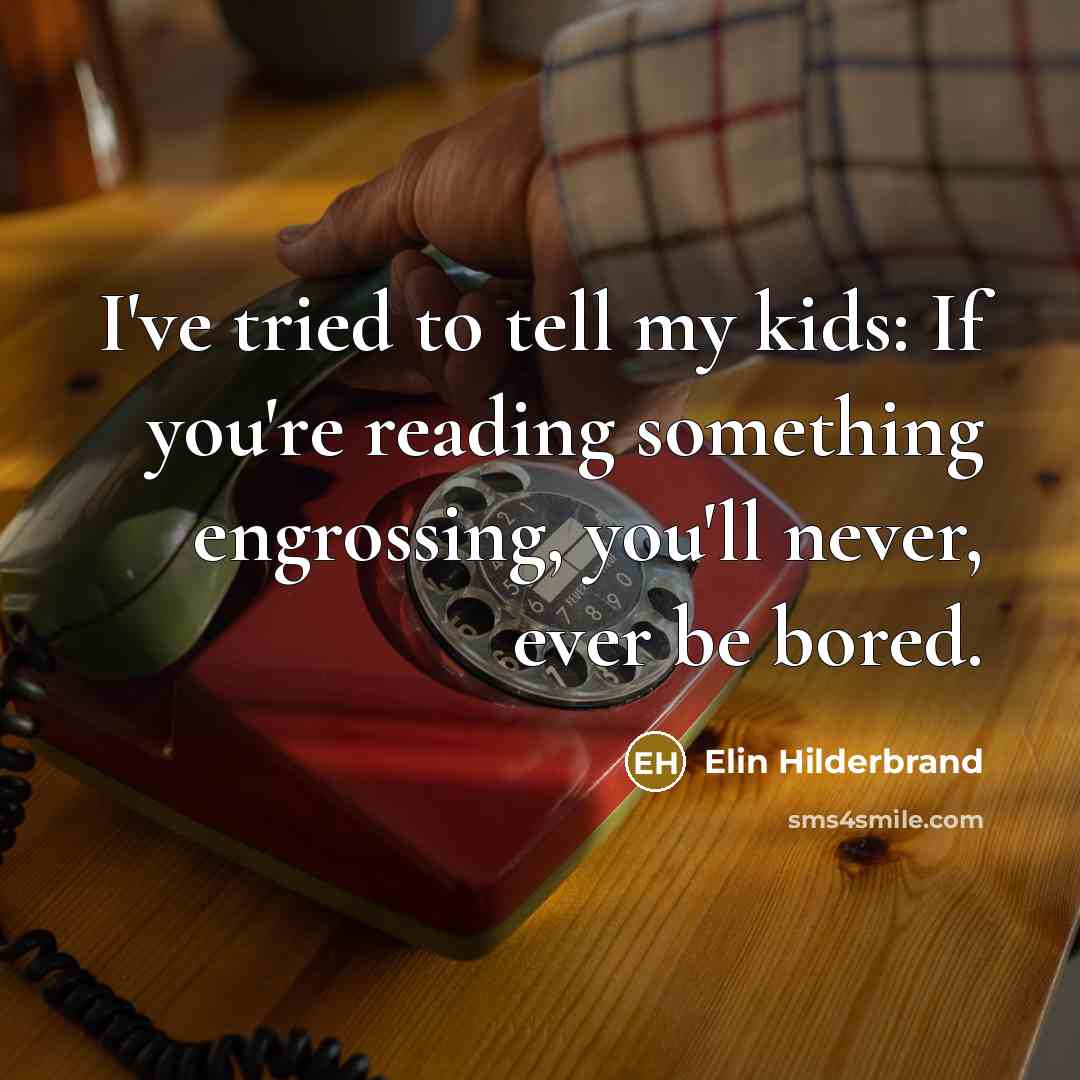 “I've tried to tell my kids: If you're reading something…” quote by Elin Hilderbrand