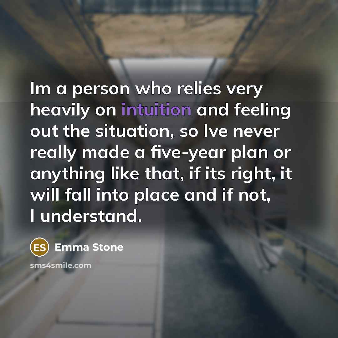 “Im a person who relies very heavily on intuition and…” quote by Emma Stone