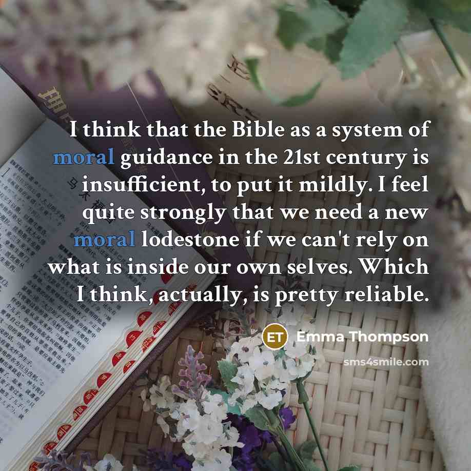 “I think that the Bible as a system of moral…” quote by Emma Thompson