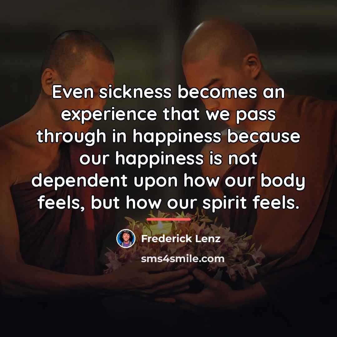 “Even sickness becomes an experience that we pass through in…” quote by Frederick Lenz