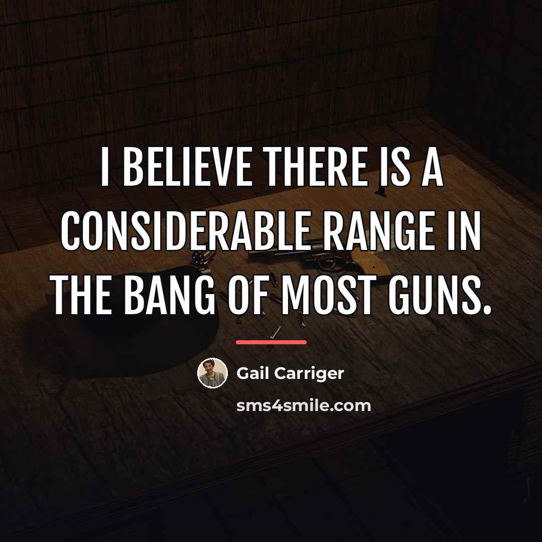 “I believe there is a considerable range in the bang…” quote by Gail Carriger