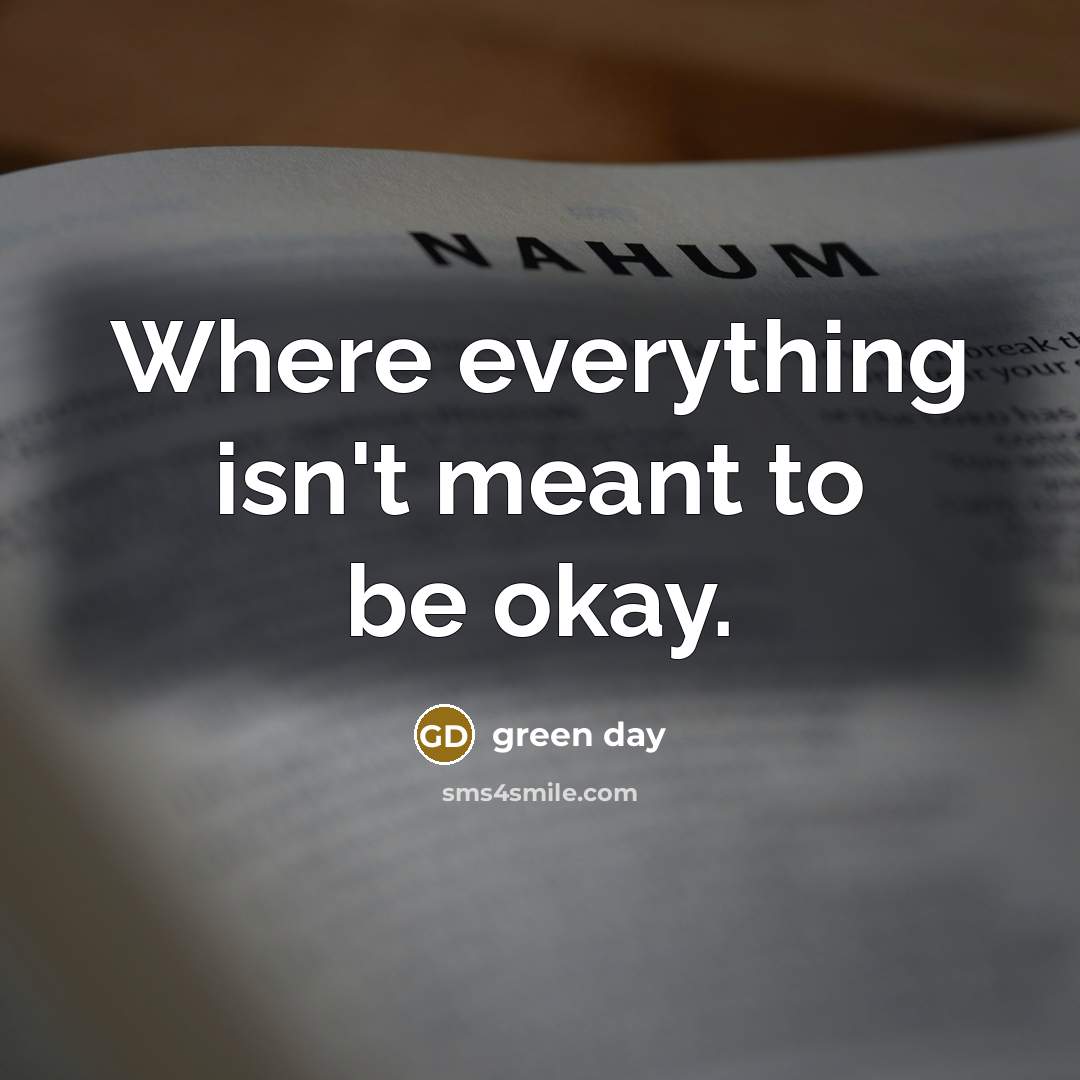 “Where everything isn't meant to be okay.” quote by Green Day