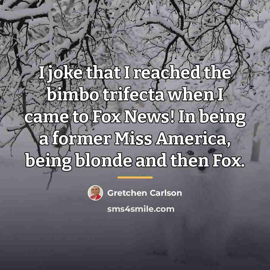“I joke that I reached the bimbo trifecta when I…” quote by Gretchen Carlson