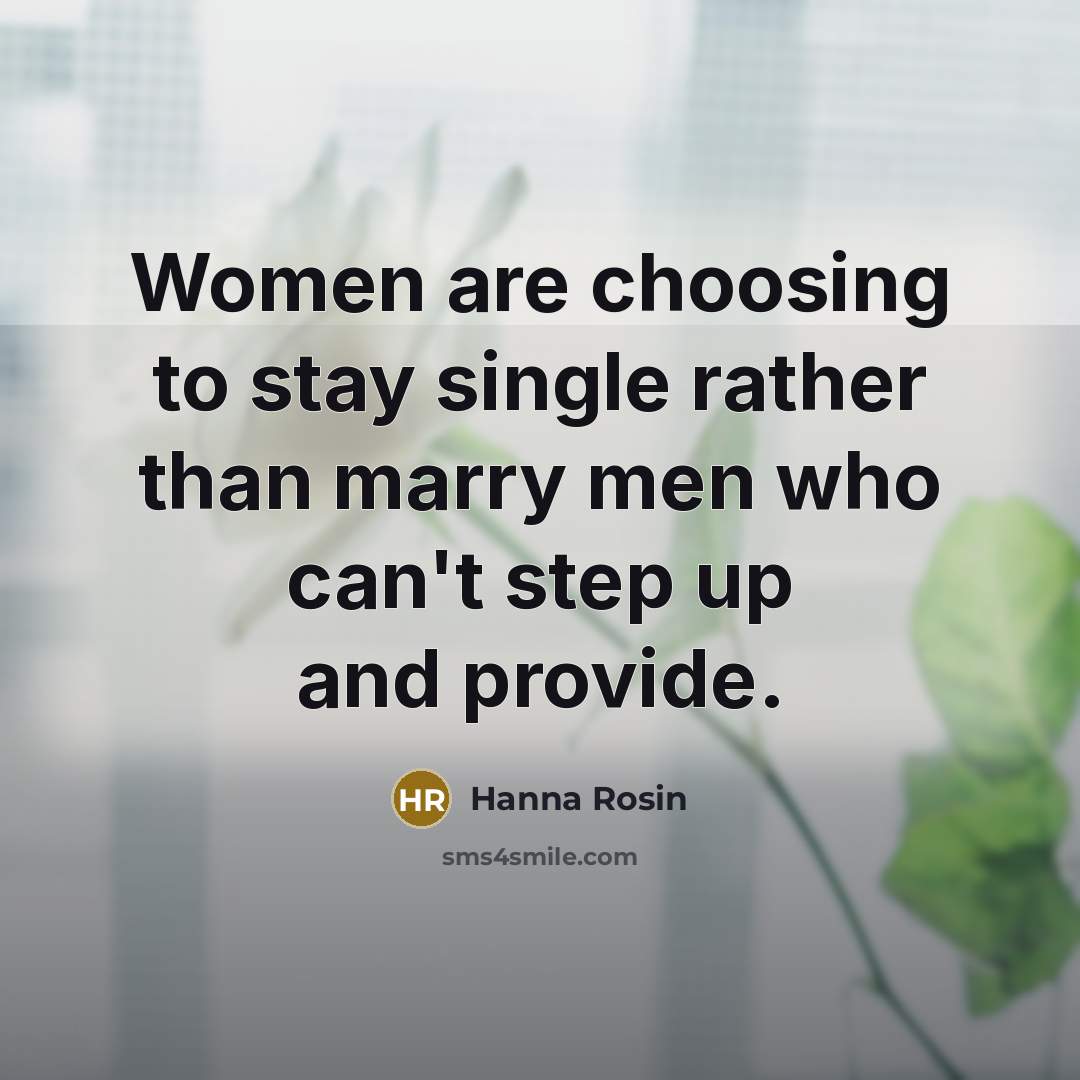 “Women are choosing to stay single rather than marry men…” quote by Hanna Rosin