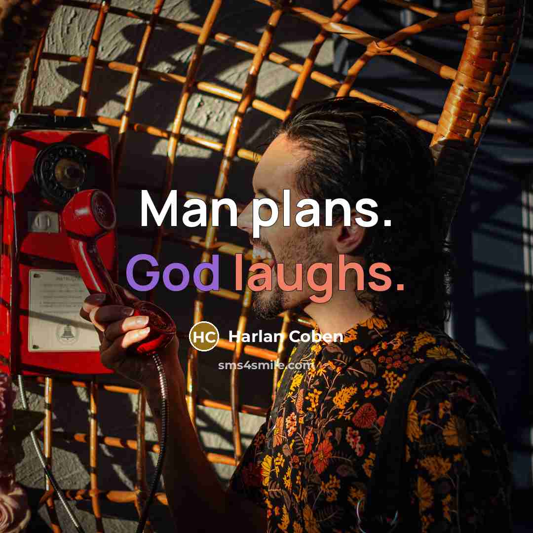 “Man plans. God laughs.” quote by Harlan Coben