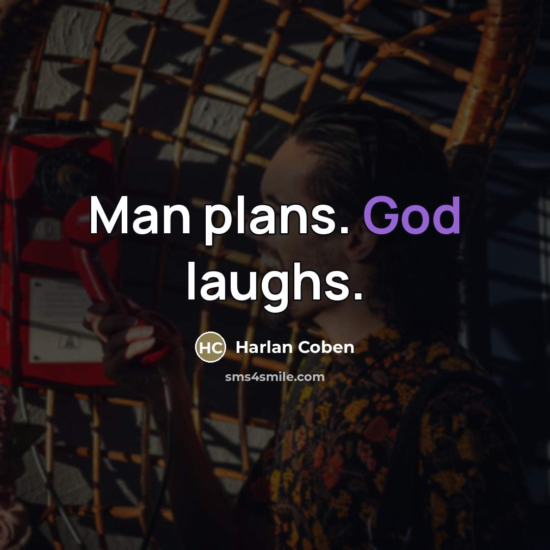 “Man plans. God laughs.…” quote by Harlan Coben