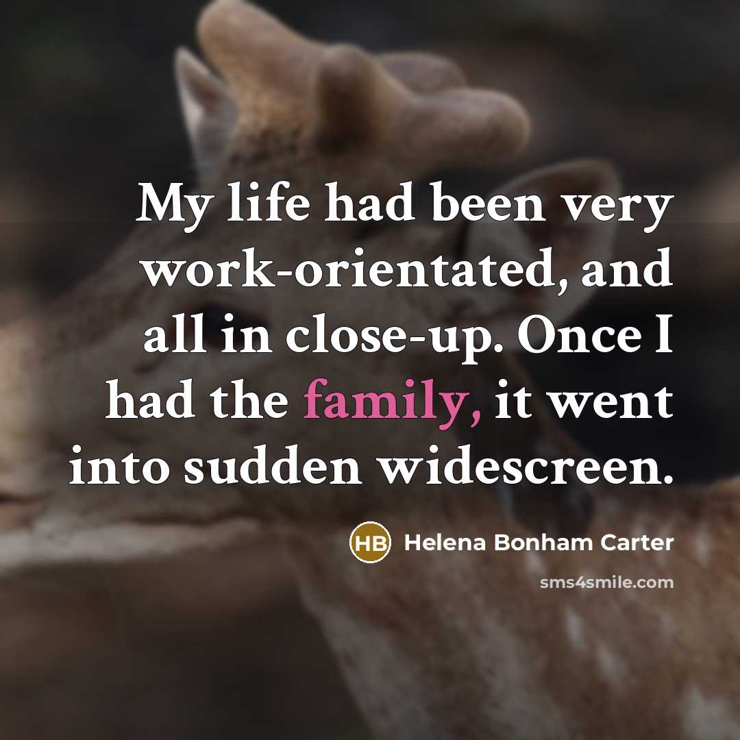 “My life had been very work-orientated, and all in close-up.…” quote by Helena Bonham Carter