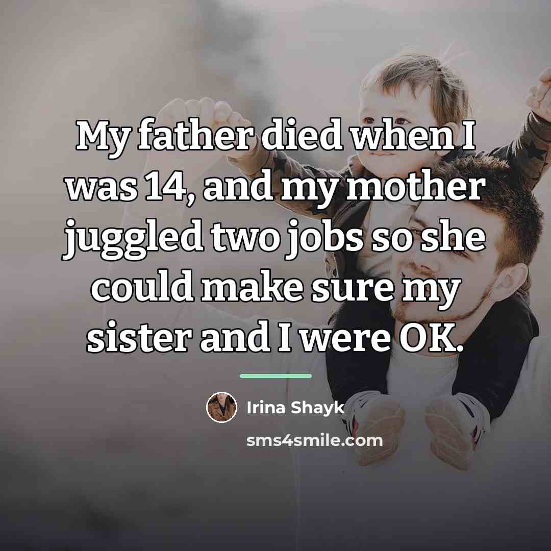 “My father died when I was 14, and my mother…” quote by Irina Shayk
