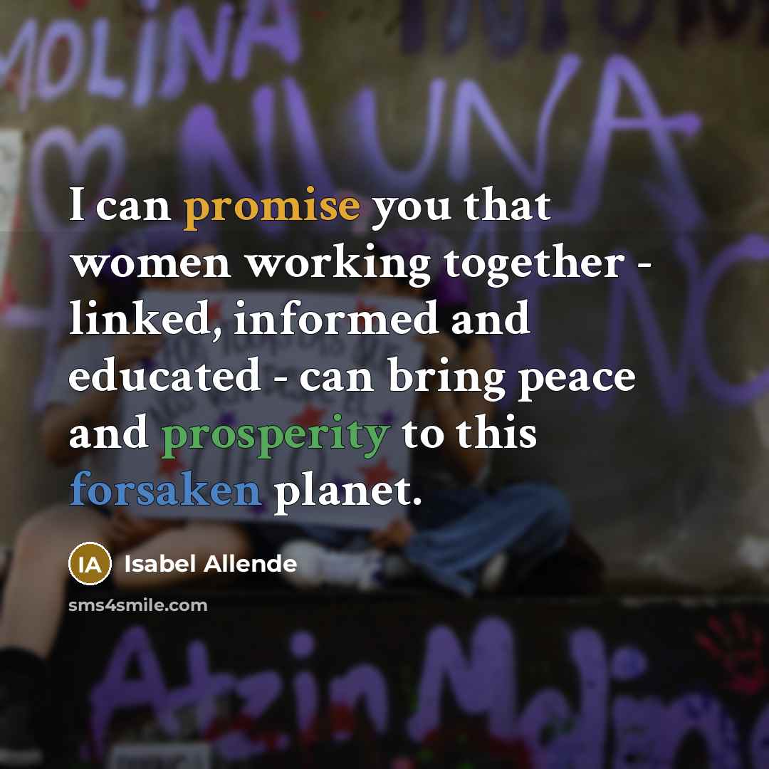 “I can promise you that women working together - linked,…” quote by Isabel Allende