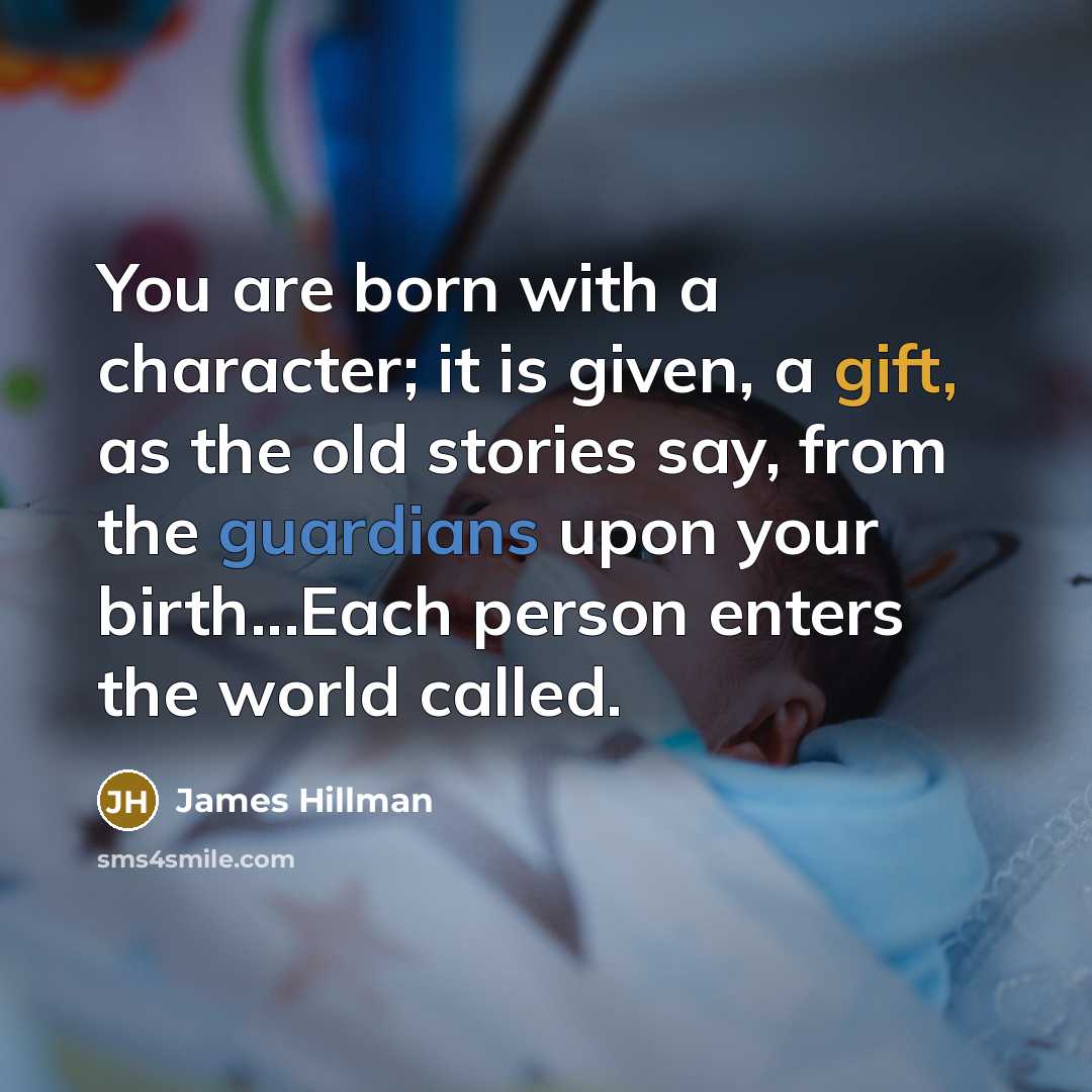 “You are born with a character; it is given, a…” quote by James Hillman