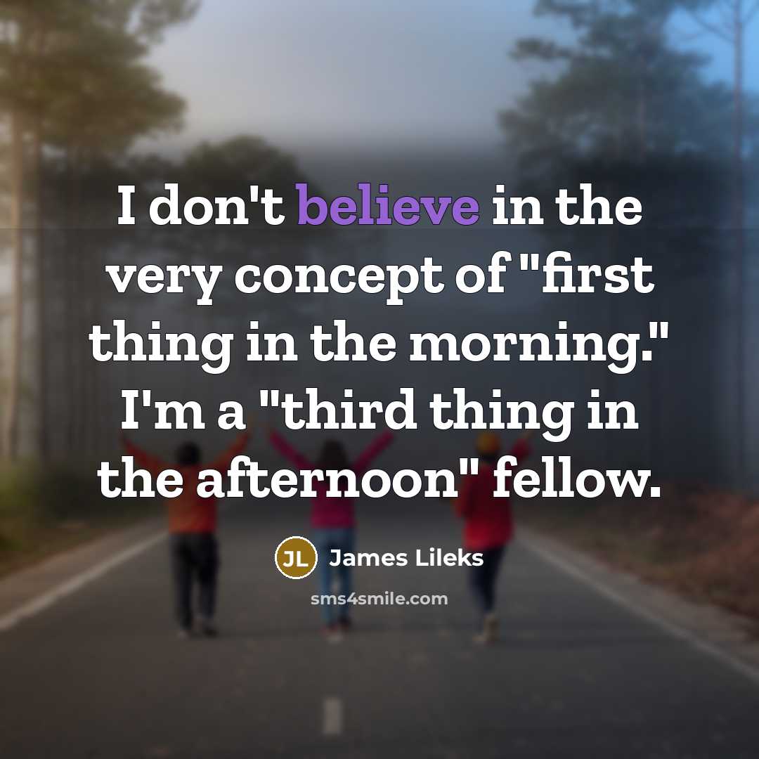 “I don't believe in the very concept of "first thing…” quote by James Lileks