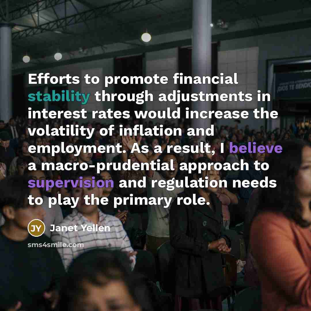 “Efforts to promote financial stability through adjustments in interest rates…” quote by Janet Yellen