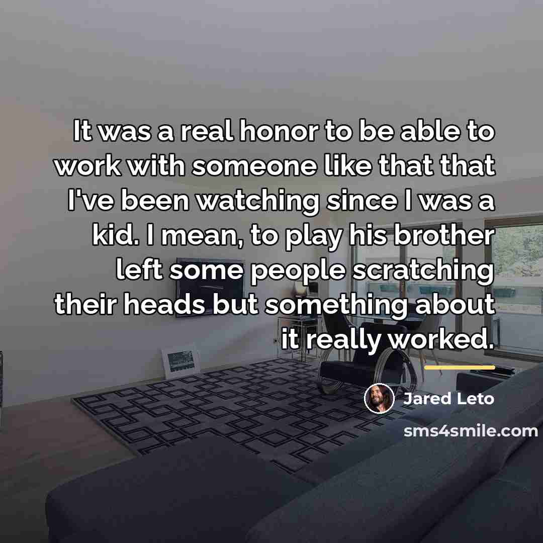 “It was a real honor to be able to work…” quote by Jared Leto