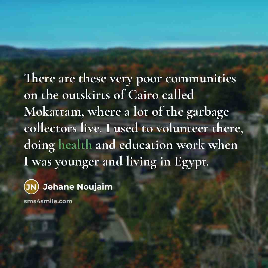 “There are these very poor communities on the outskirts of…” quote by Jehane Noujaim