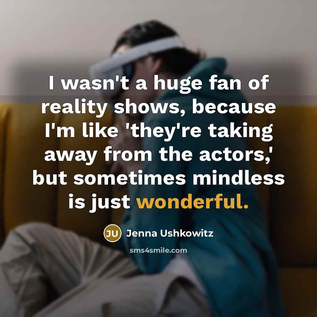 “I wasn't a huge fan of reality shows, because I'm…” quote by Jenna Ushkowitz